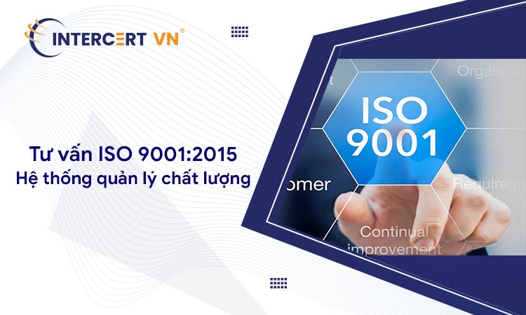 Tư vấn ISO 9001:2015 - Hệ thống quản lý chất lượng