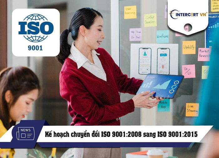 Kế hoạch chuyển đổi ISO 9001:2008 sang ISO 9001:2015 Thông tin liên hệ Intercert Việt Nam:  Địa chỉ: Tầng 18 Ladeco Building, 266 Đội Cấn, Ba Đình, Hà Nội. Điện thoại: 0969 555 610 Email: sales@intercertvietnam.com