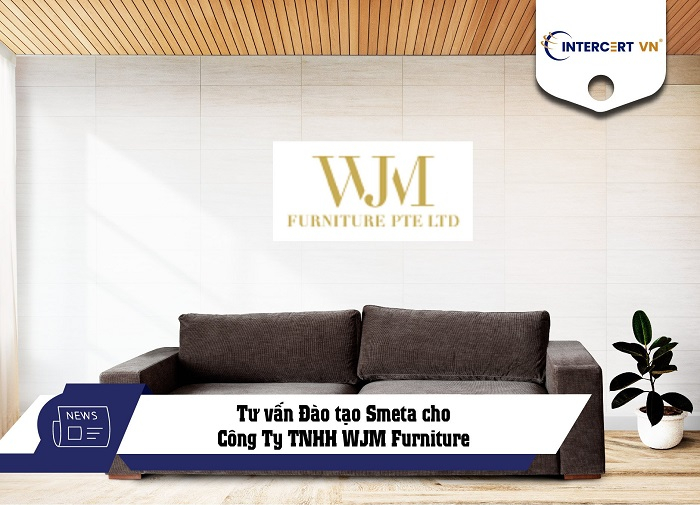 Tư vấn Đào tạo Smeta cho Công Ty TNHH WJM Furniture