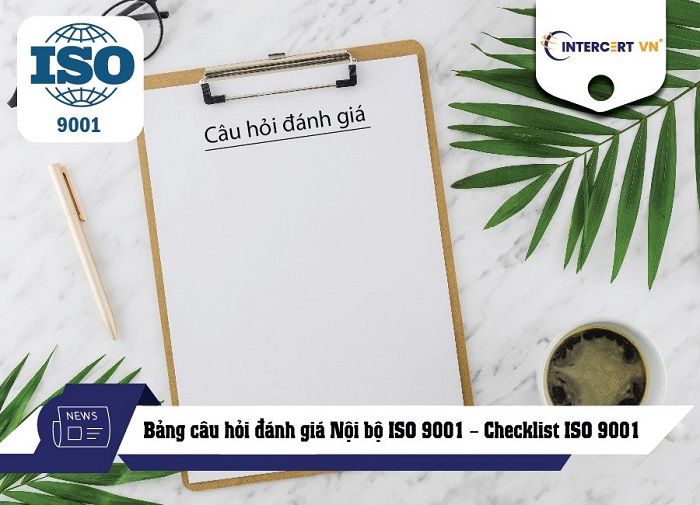 Bảng câu hỏi đánh giá Nội bộ ISO 9001