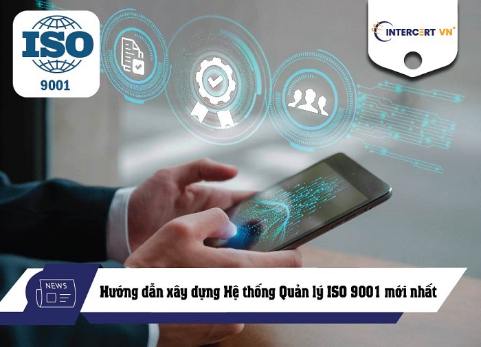 Hướng dẫn xây dựng Hệ thống Quản lý ISO 9001:2015 mới nhất