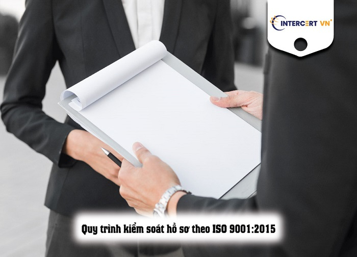 Quy trình kiểm soát hồ sơ theo ISO 9001:2015