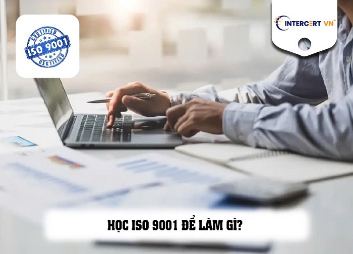 Học ISO 9001 để làm gì ?