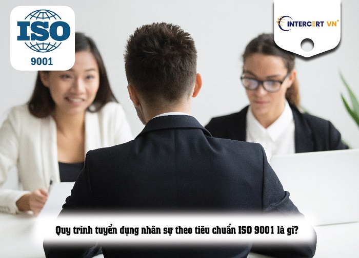 quy trình tuyển dụng nhân viên theo ISO 9001