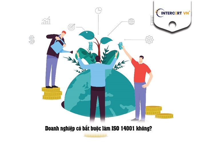 Doanh nghiệp có bắt buộc làm ISO 14001 hay không ?
