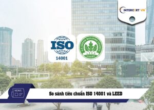 So sánh tiêu chuẩn ISO 14001 và LEED