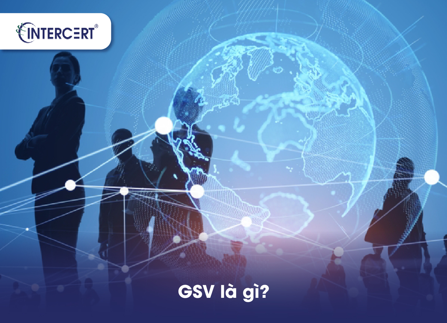 Gsv Program Chứng nhận GSV - Chương Trình Đánh Giá An Ninh Toàn Cầu