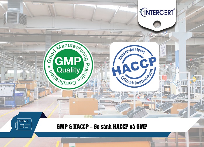 GMP & HACCP – So sánh HACCP và GMP