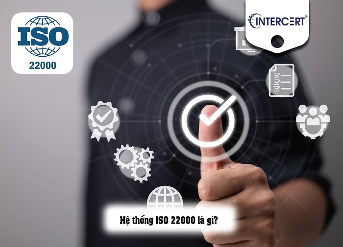 Hệ thống ISO 22000 là gì 