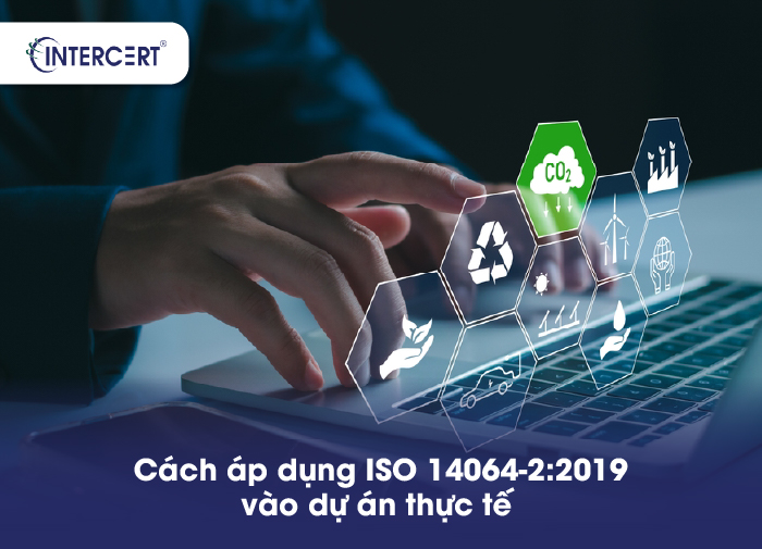 ISO 14064-2:2019 - Tiêu chuẩn kiểm soát phát thải KNK cấp dự án