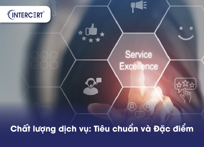 Chất lượng là gì? Các tiêu chí đánh giá chất lượng sản phẩm & dịch vụ