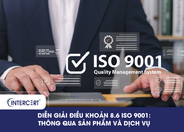 DIỄN GIẢI ĐIỀU KHOẢN 8.6 ISO 9001