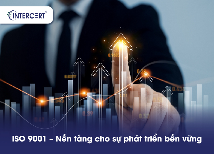 Hiểu đúng mục đích của ISO 9001 để tạo giá trị thực
