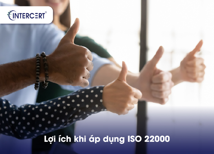 LỢI ÍCH CỦA ISO 22000 MANG LẠI CHO DOANH NGHIỆP KHI ÁP DỤNG LÀ GÌ