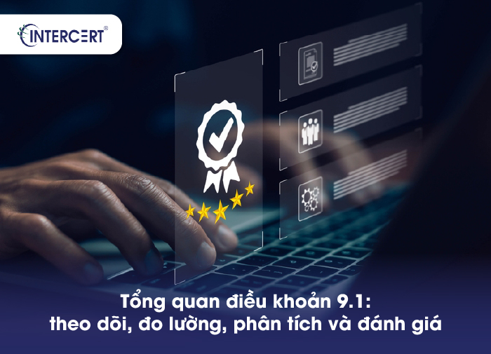 ISO 9001:2015 – ĐIỀU KHOẢN 9.1: THEO DÕI, ĐO LƯỜNG VÀ ĐÁNH GIÁ QMS
