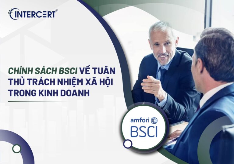Chính sách BSCI về tuân thủ trách nhiệm xã hội trong kinh doanh