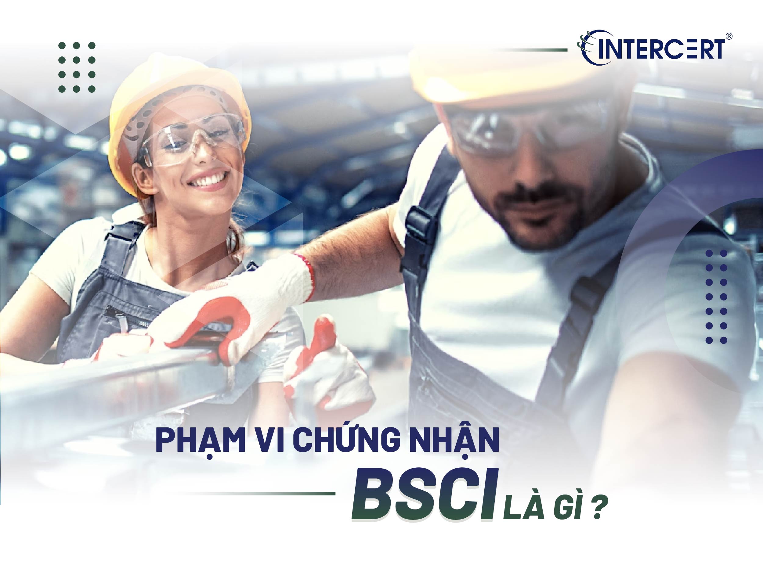 Tìm hiểu về phạm vi chứng nhận BSCI