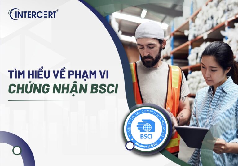 Tìm hiểu về phạm vi chứng nhận BSCI 