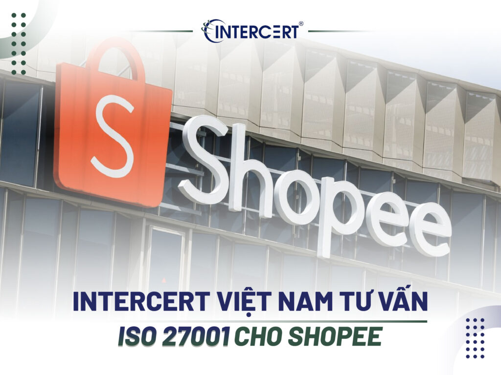 Intercert Việt Nam tư vấn ISO 27001 cho Công ty TNHH Shopee
