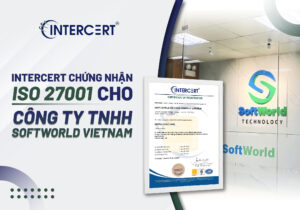 Intercert chứng nhận ISO 27001 cho Công ty TNHH Softworld Vietnam