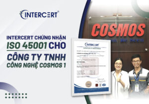 Intercert chứng nhận ISO 45001 cho Công ty TNHH Công nghệ Cosmos 1
