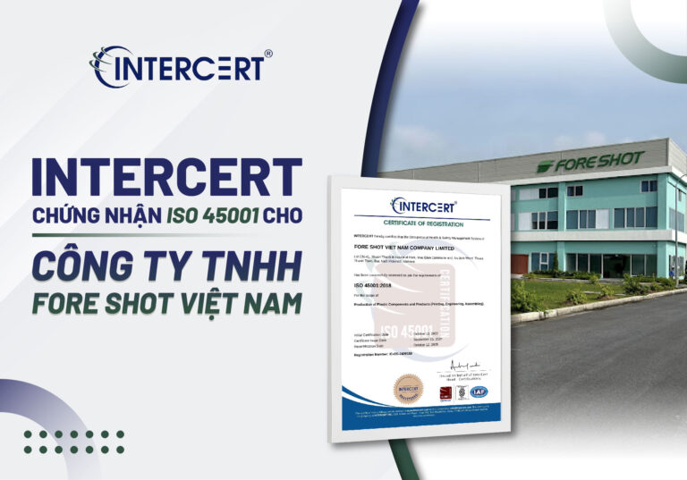 Intercert chứng nhận ISO 45001 cho Công ty TNHH Fore Shot Việt Nam