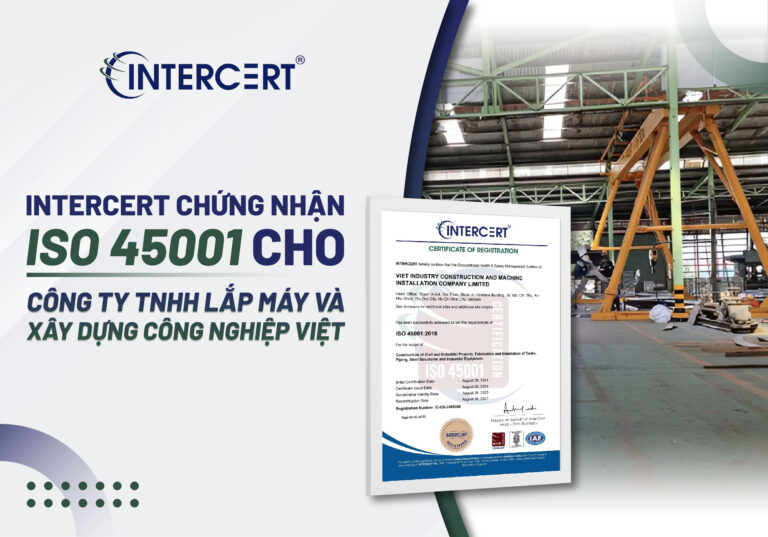 Intercert chứng nhận ISO 45001 cho Công ty TNHH Lắp máy và Xây dựng Công nghiệp Việt