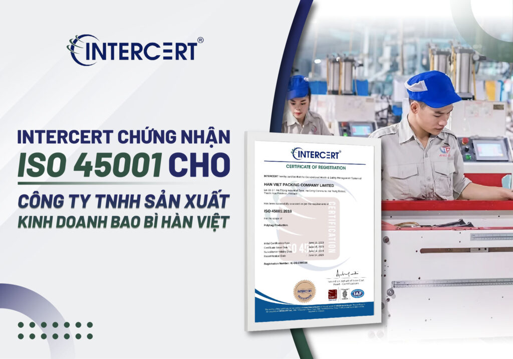 Intercert chứng nhận ISO 45001 cho Công ty TNHH Sản xuất Kinh doanh Bao bì Hàn Việt